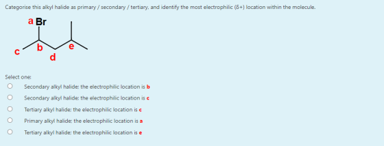 Categorise this alkyl halide as primary / secondary / tertiary, and identify the most electrophilic (8+) location within the