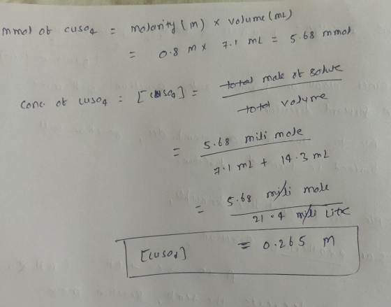 mmol of cusoa = molasty (in) & volume (one, - 0.8 mx 7.1 ML = 5.68 mmol ma [ soa] = tota Cone of usg = toto volume 5.68 mili
