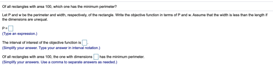 Of all rectangles with area 100, which one has the minimum perimeter? Let P and w be the perimeter and width, respectively, o