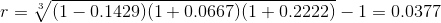 r=\sqrt[3]{(1-0.1429)(1+0.0667)(1+0.2222)}-1=0.0377