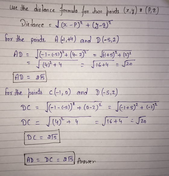 Use the distance formula for choo bonds (2.4) 3 (P, 2) Distance - L (X-P)2 + (4-2)² for the points. A (-1,44) and D(-5,2) AD