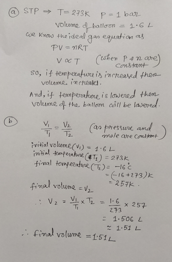 STP T- 273K P = 1 bar volume dballoon 1 6 L we Know theideal gnequation as PV nRT Cashen Pnare Constamt V aCT so, if temperat