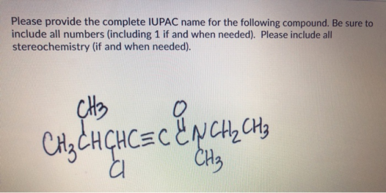Please provide the complete IUPAC name for the following compound. Be sure to include all numbers (including 1 if and when ne