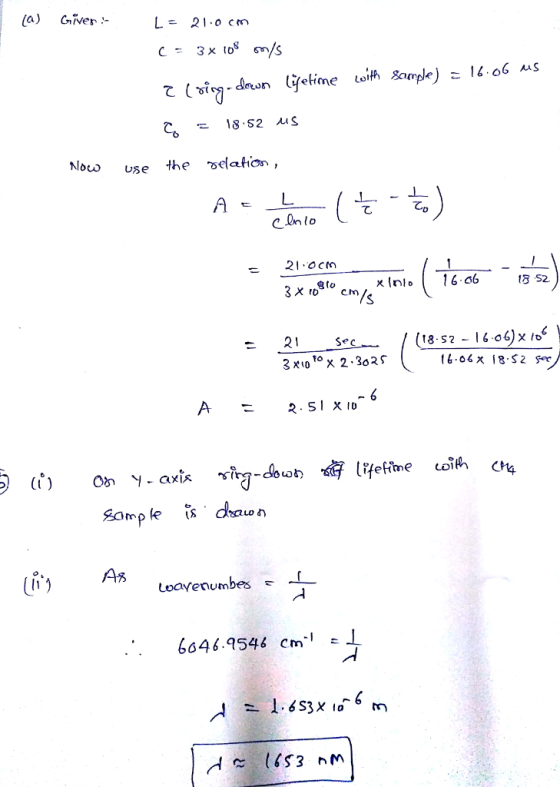 (a) Gver*- L. = 21.oc Loin 8ample -der Nouo u5e the selation, 乙 13 S2 3 xioOx 2.302f Loaye numbes 6646.9544 cm L