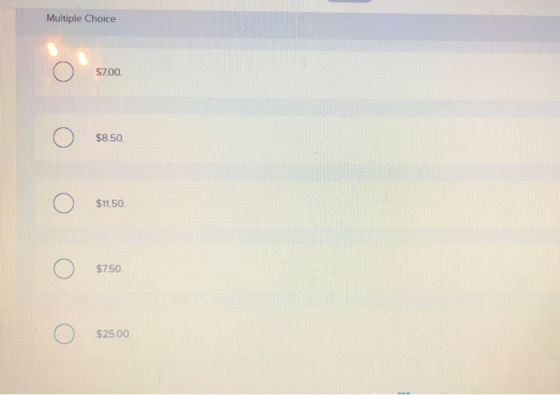 Multiple Choice $700 $8.50 $11.50. $7.50 $25.00