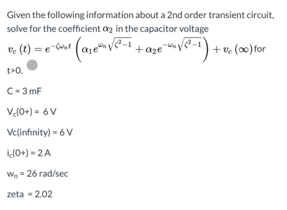 Given the following information about a 2nd order transient circuit, solve for the coefficient Q2 in the capacitor voltage vc