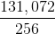 \frac{131,072}{256}