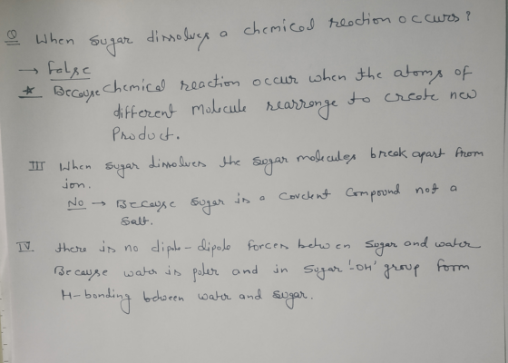 - When sugar dissolves a chemiced reaction occurs? false ☆ Because chemical reaction occur when the atoms of different molecu
