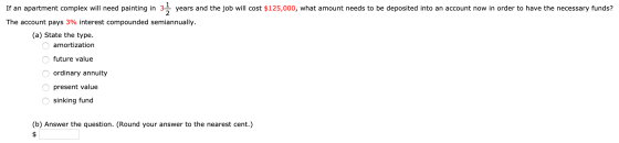 If an apartment complex will need painting in years and the job will cost $125,000, what amount needs to be deposited into an
