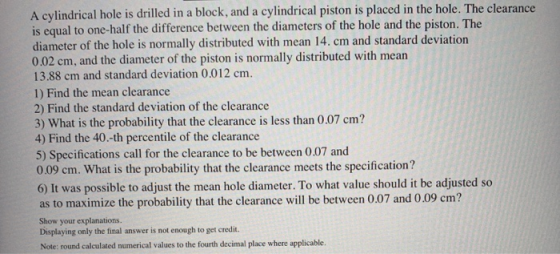 A cylindrical hole is drilled in a block, and a cylindrical piston is placed in the hole. The clearance is equal to one-half