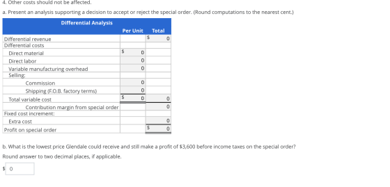 4. Other costs should not be affected. a. Present an analysis supporting a decision to accept or reject the special order. (R