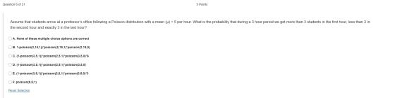 Question 6 of 21 5 Points Assume that students arrive at a professors office following a Poisson distribution with a mean (u