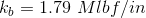 k_b=1.79\ Mlbf/in