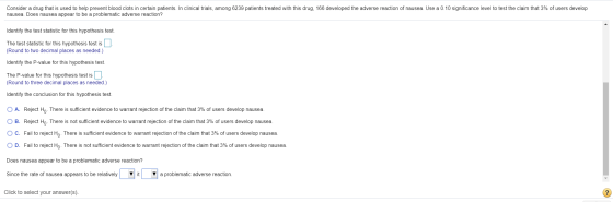 Consider a drug that is used to help prevent blood clots in certain patients. In clinical trials, among 6239 patients treated