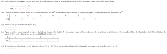 Let X be the number of packages being mailed by a randomly selected customer at a certain shipping facility. Suppose the dist