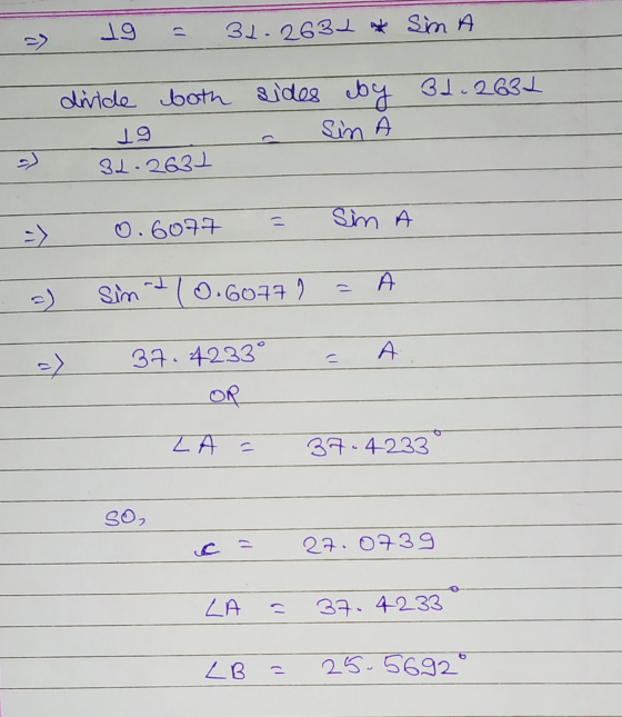 19 31.2632 * Sim A divide both sides by 3. 2631 Sin 31.2631 19 스 sim a 0.6077 А sim 2 (0.60771 А -) 37.4233° OR LA = 37.4233