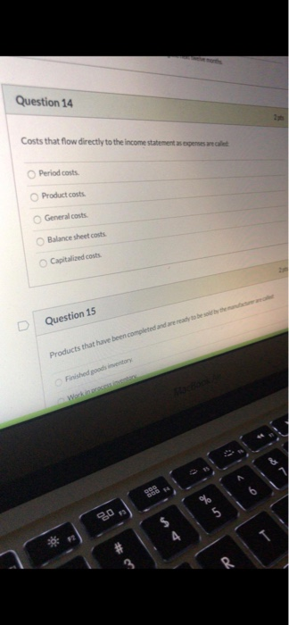 Question 14 Costs that flow directly to the income statements per weet Period costs Product costs General costs Balance sheet