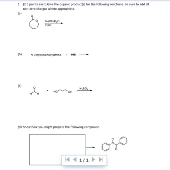 1. (2.5 points each) Give the organic product(s) for the following reactions. Be sure to add all non-zero charges where appro