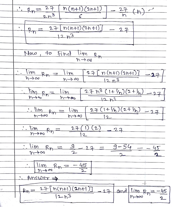 i, 27 n(n) (2n+1) 6 27 (A) 2n3 h Rn 27 [nent) (2n+i)] 12 n3 27 Now to find lim RA no lim Rn he lim no 27] 27 n3 (1+1^)(2+n)