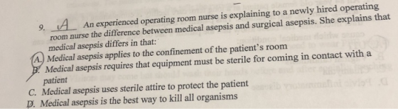9.A Anexperienced operating room nurse is explaining to a newly hired operating room nurse the difference between medical ase