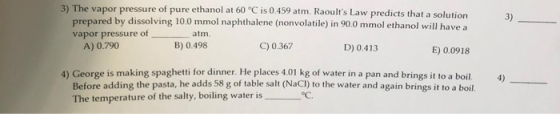 3) The vapor pressure of pure ethanol at 60 °C is 0.459 atm. Raoults Law predicts that a solution prepared by dissolving 10.