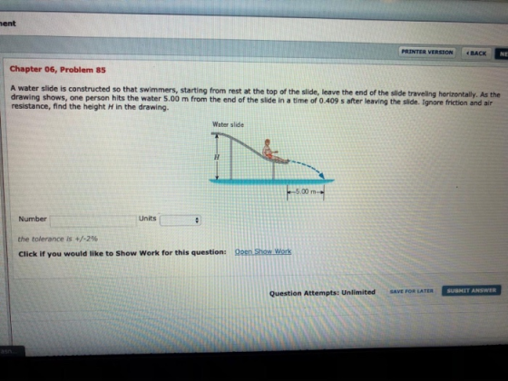 ent PRINTER VERSION BACK Chapter 06, Problem 85 A water slide is constructed so that swimmers, starting from rest at the top