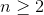 n> 2