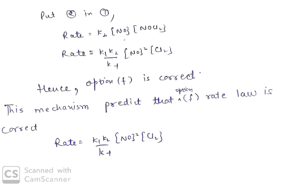 Put in Rate = K₂ [No} [Nou] Rate = ki k₃ [N03² [C12} option law is Hence, option (f) is correct. This mechanism predict that