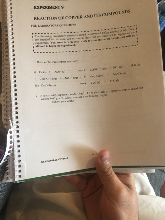 EXPERIMENT 9 REACTION OF COPPER AND ITS COMPOUNDS PRE-LABORATORY QUESTIONS The following preparatory questions should be answ