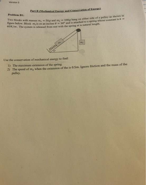 Version 3 Part B (Mechanical Encrgy and Conservation of Energy) Problem B1: Two blocks with masses m,-Skg and mz= 10kg hang o
