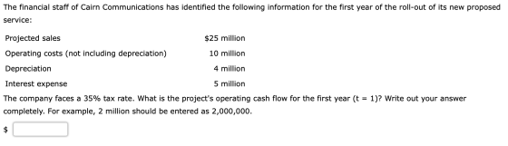 The financial staff of Cairn Communications has identified the following information for the first year of the roll-out of it
