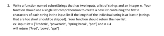 Write a function named subsetStrings that has two inputs, a list of strings and an integer n. Your function should use a sing