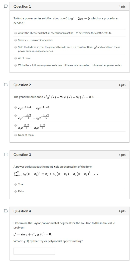 Question 1 4 pts To find a power series solution about x = 0 to y + 2xy = 0, which are procedures needed? Apply the Theorem 3