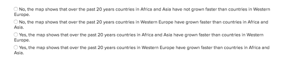 O No, the map shows that over the past 20 years countries in Africa and Asia have not grown faster than countries in Western
