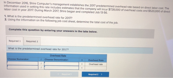 In December 2016, Shire Computers management establishes the 2017 predetermined overhead rate based on direct labor cost. Th