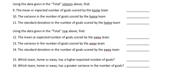 Using the data given in the Total column above, find 9. The mean or expected number of goals scored by the home team 10. Th