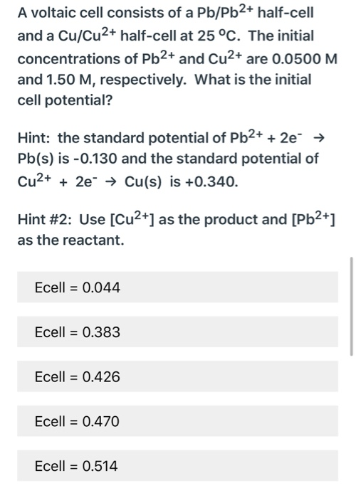 A voltaic cell consists of a Pb/Pb2+ half-cell and a Cu/Cu2+ half-cell at 25°C. The initial concentrations of Pb2+ and Cu2+ a