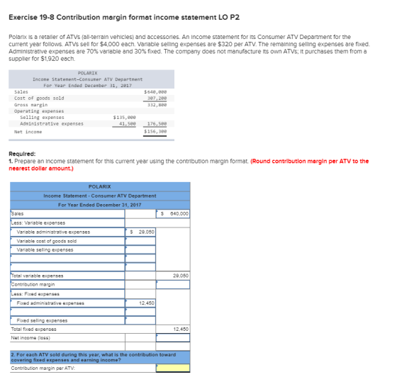 Exercise 19-8 Contribution margin format income statement LO P2 Polarix Is a retailer of ATVs (all-terrain vehicles) and acce