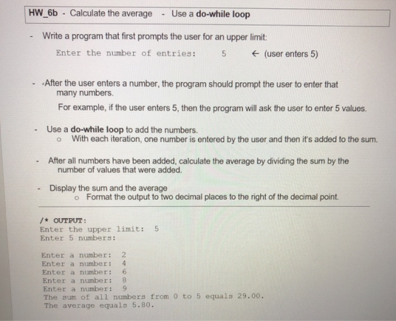 HW_6b - Calculate the average Use a do-while loop Write a program that first prompts the user for an upper limit: Enter the n
