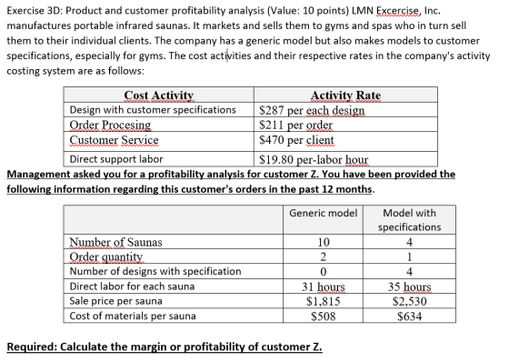 Exercise 3D: Product and customer profitability analysis (Value: 10 points) LMN Excercise, Inc. manufactures portable infrare