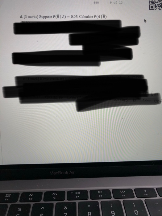 #58 9 of 12 d. [3 marks] Suppose P(BA) = 0.05. Calculate P(AIB) . MacBook Air
