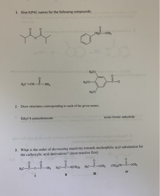 1. Give IUPAC names for the following compounds: O H.C =CH-C-NH2 H,00 H.CO 2. Draw structures corresponding to each of the gi