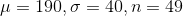 \mu =190 ,\sigma = 40, n= 49