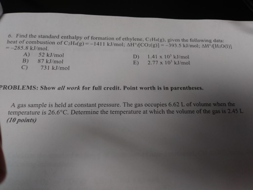 6. Find the standard enthalpy of formation of ethylene, CH ) iven the following data: heat of combustion of CH4(g) = -1411 kJ