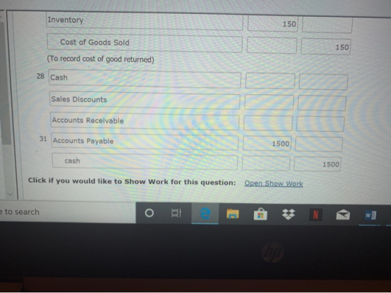 Inventory 150 Cost of Goods Sold (To record cost of good returned) 28 Cash Sales Discounts Accounts Receivable 31 Accounts Pa
