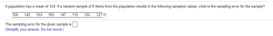 A population has a mean of 124. If a random sample of 8 items from the population results in the following sampled values, wh