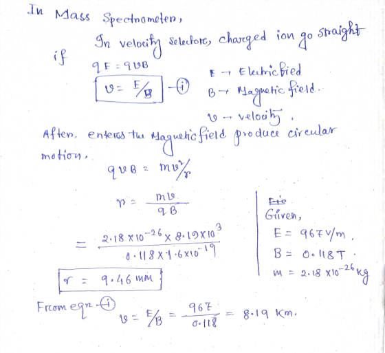 In Mass Spectrometer, In velocity Selectore, charged ion go straight if 99=9UB Electric fied 16-48- B+ Magnetic field. 2e - v