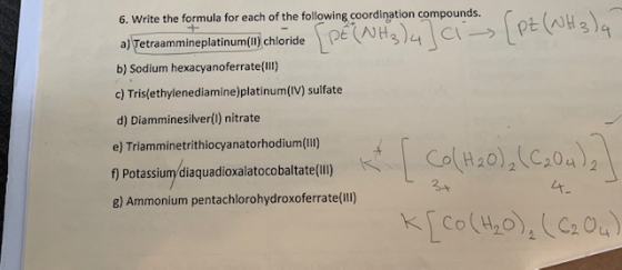PZ (WH3)4 6. Write the formula for each of the following coordination compounds. a) Tetraammineplatinum(II) chloride PE (NH3)