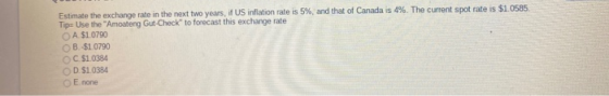 Estimate the exchange rate in the next two years, if US inflation rate is 5%, and that of Canada is 4%. The current spot rate