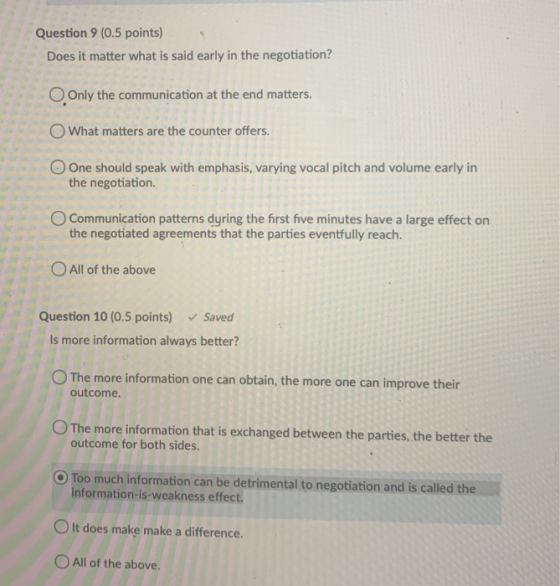 Question 9 (0.5 points) Does it matter what is said early in the negotiation? O Only the communication at the end matters. Wh